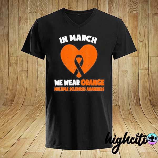 In march we wear orange ms awareness multiple sclerosis shirt