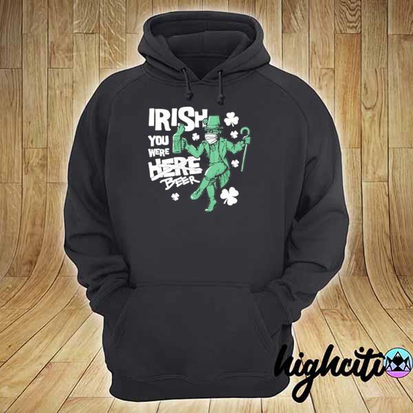 Irish you were beer st patrick's day s hoodie