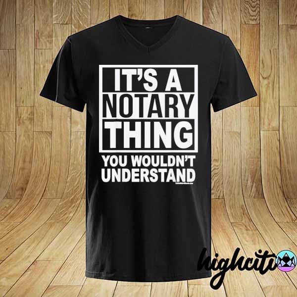 It's a notary thing. you wouldn't understand. shirt