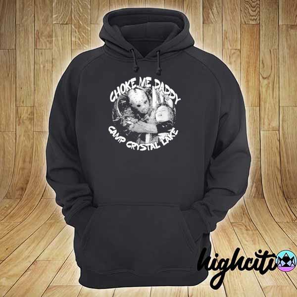 Jason voorhees choke me daddy camp crystal lake s hoodie