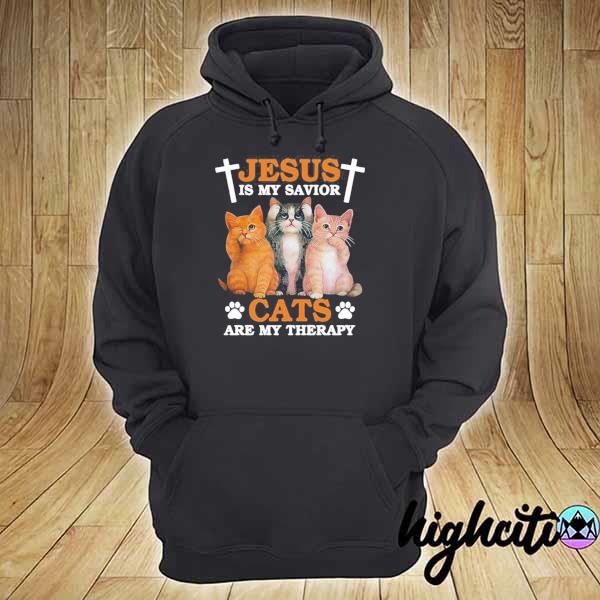 Jesus Is My Savior Cats Are My Therapy Shirt hoodie