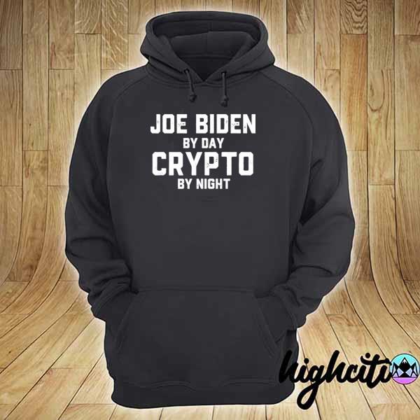 Joe biden by day crypto by night 2021 s hoodie