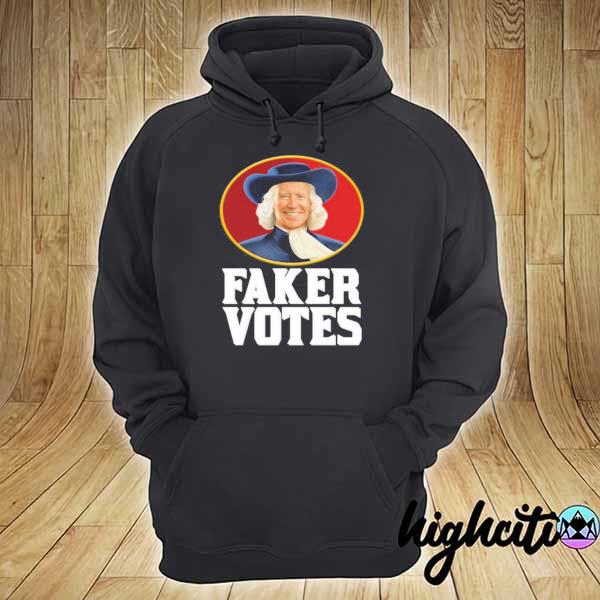 Joe Biden Faker Votes Shirt hoodie