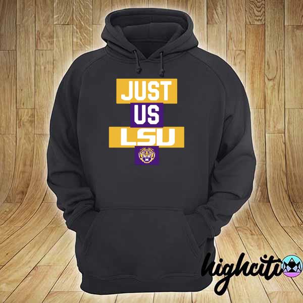 Just us LSU Tigers 2021 s hoodie