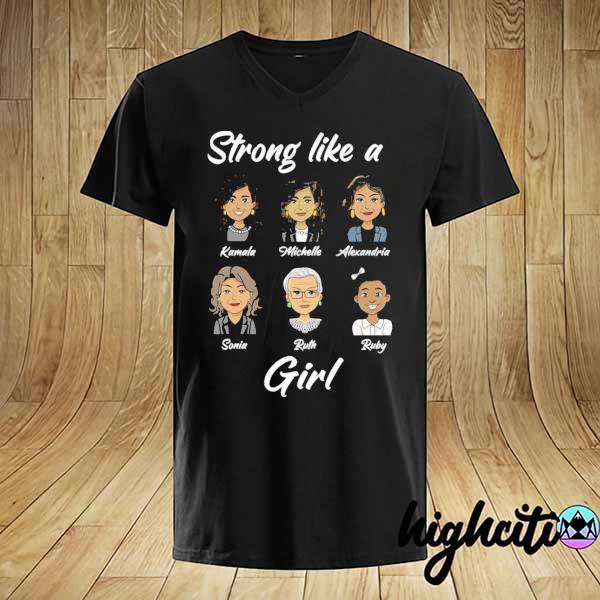 Kamala michelle ruth alexandria strong like a girl influential women feminist shirt