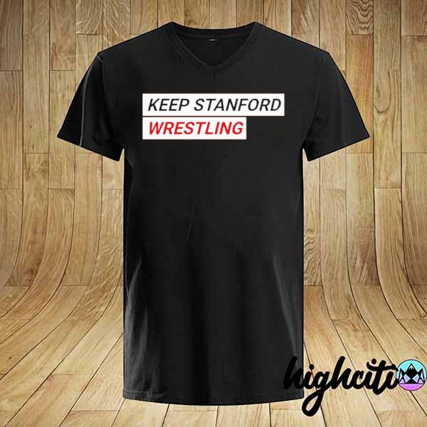 Keep stanford wrestling– stanford cardinals champion wrestling est 1891 shirt