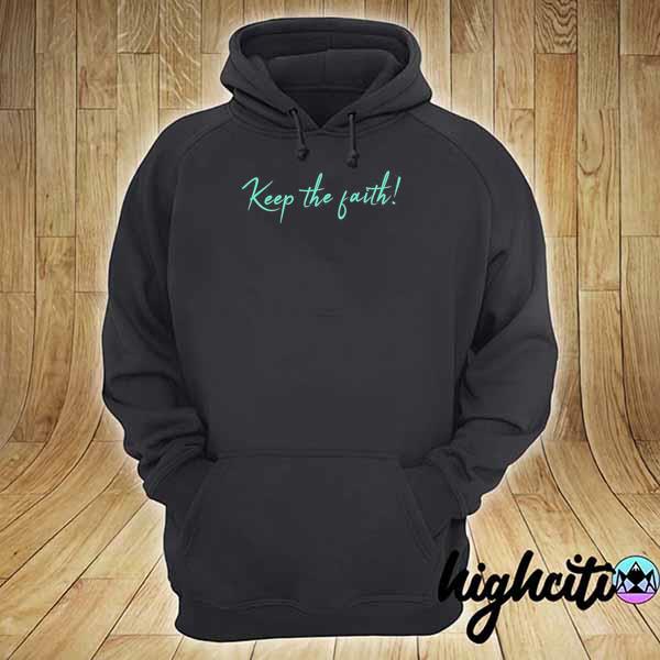 Keep The Faith President Joe Biden speech Shirt hoodie