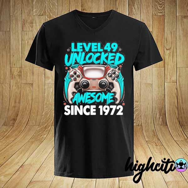 Level 49 unlocked awesome since 1972 49th birthday gaming shirt