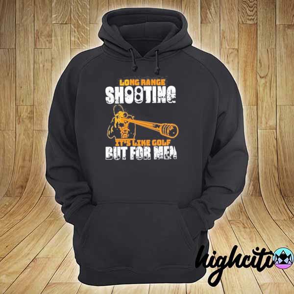 Long range shooting it's like gold but for men 2021 s hoodie