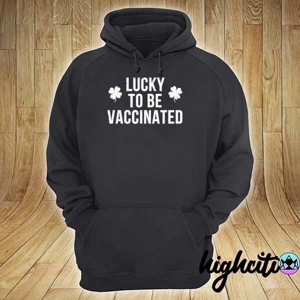 Lucky to be vaccinated st. patrick's day vaccine s hoodie