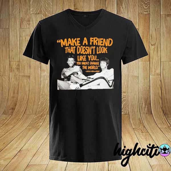 Make a friend that doesn't look like you kareem abdul jabbar shirt