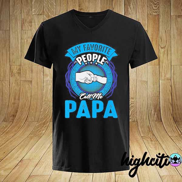 Mens my favorite people call me papa saying shirt