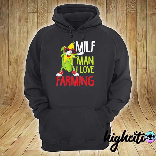 Milf man I love farming dabbing corn s hoodie