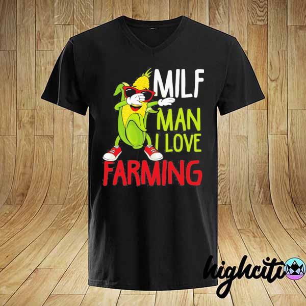 Milf man I love farming dabbing corn shirt