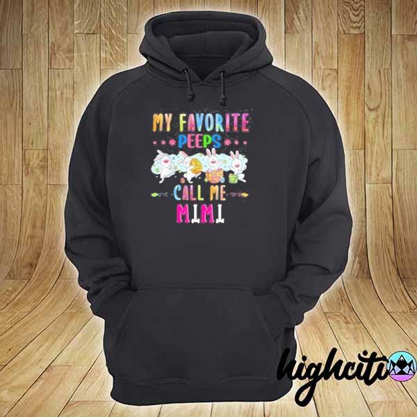 My favorite peeps call me mimi easter day s hoodie