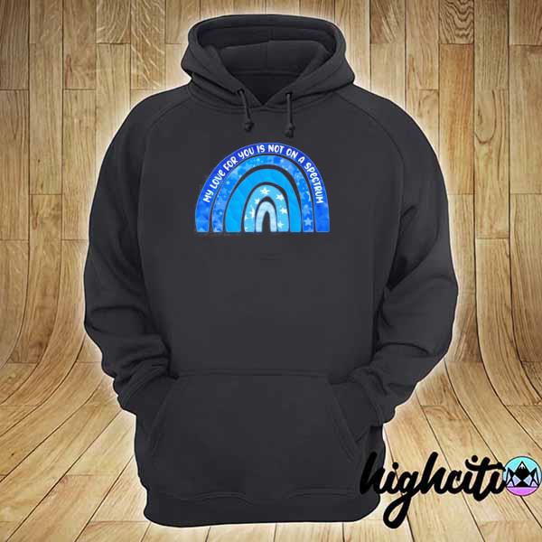 My love for you is not on a spectrum autism awareness day s hoodie