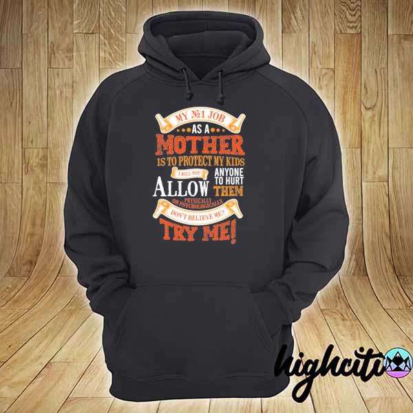 My number one job as a mom is to protecting my kids– mothers day s hoodie