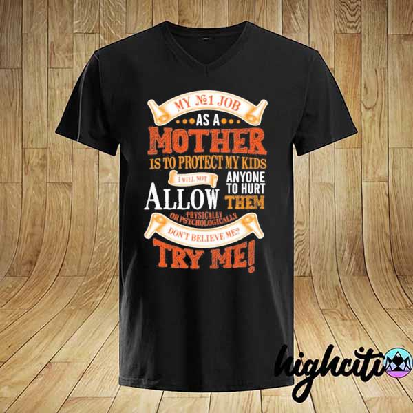 My number one job as a mom is to protecting my kids– mothers day shirt