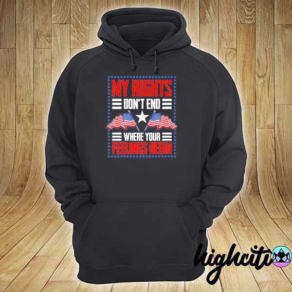 My rights don't end where your feeling begin cotton s hoodie