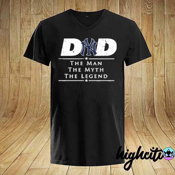 New york yankees mlb baseball dad the man the myth the legend shirt