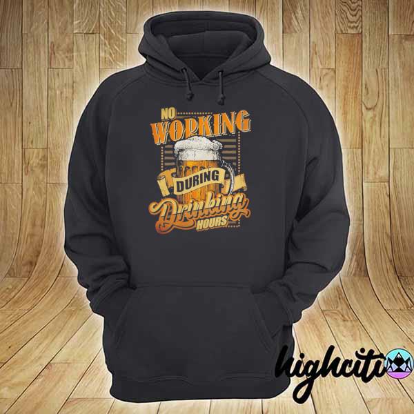 No working during drinking hours– vintage beer s hoodie