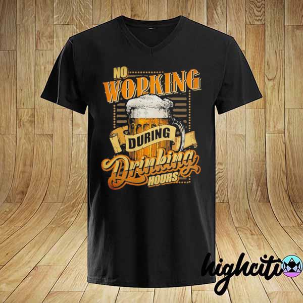 No working during drinking hours– vintage beer shirt