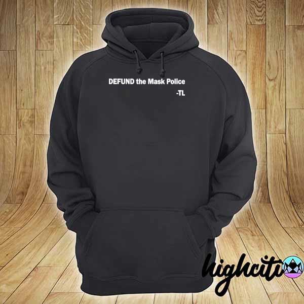 Official defund the mask police tl s hoodie