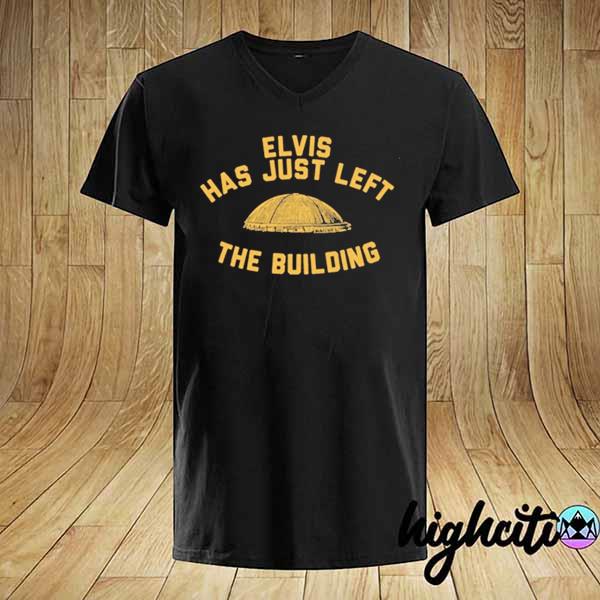 Official elvis has just left the building shirt