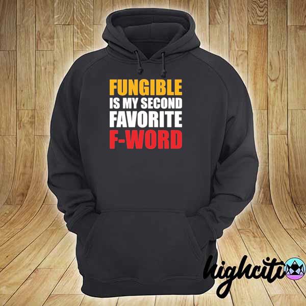 Official fungible is my second favorite f word s hoodie