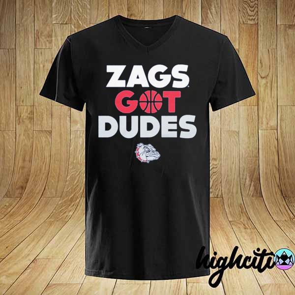 Official gonzaga zags got dudes shirt