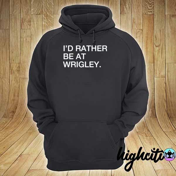 Official I'd rather be at wrigley s hoodie