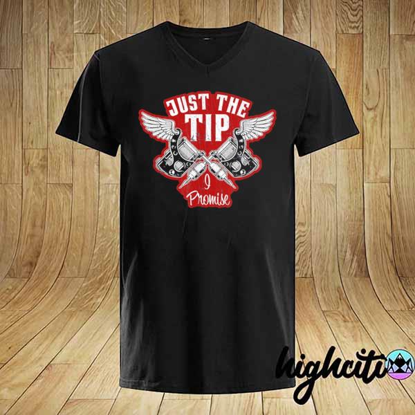 Official just the tip I promise shirt