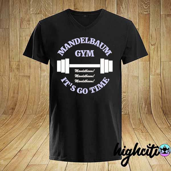 Official mandelbaum gym it's go time shirt