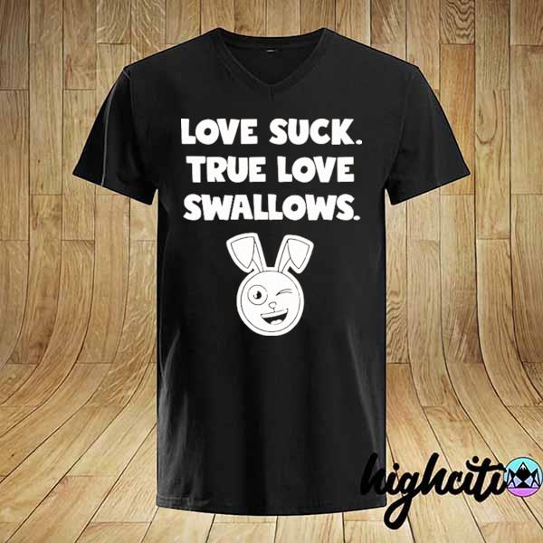 Official rabbit love suck true love swallows shirt