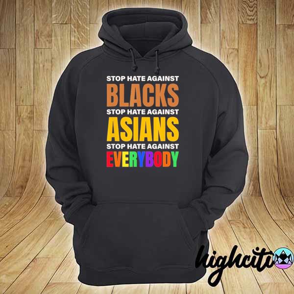 Official stop hate against blacks against asians and everybody else s hoodie