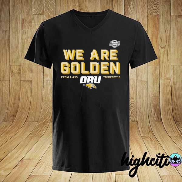 Oral Roberts Golden Eagles 2021 NCAA Men's Basketball Tournament March Madness Sweet 16 Bound We're Golden T-Shirt