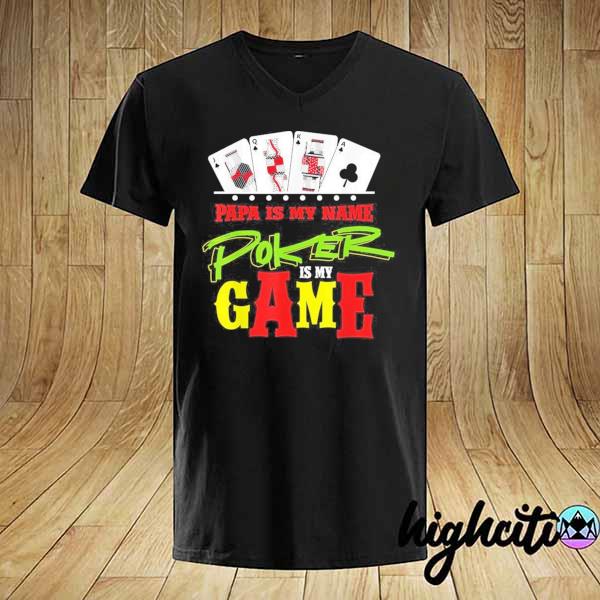 Papa Is My Name Poker Is My Game Gambling Player Cards Shirt