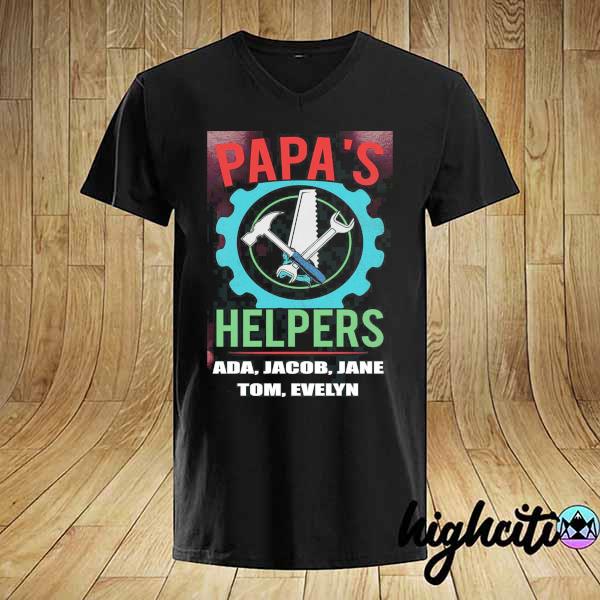 Papa’s Helpers Ada Jacob Jane Tom Evelyn shirt