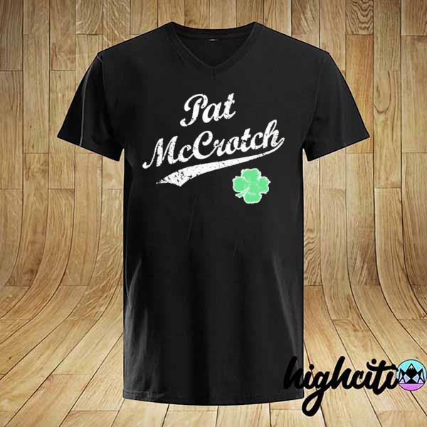 Pat mccrotch st. patrick's day shirt