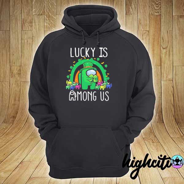 Patrick’s day lucky is among us s hoodie