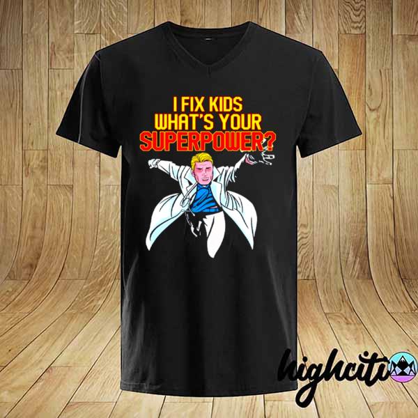 Pediatric Surgeon Doctor Pediatrician I Fix Kids Super Power shirt