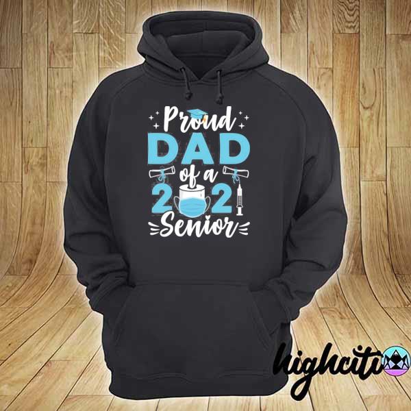 Proud dad of a 2021 senior quarantine graduation s hoodie