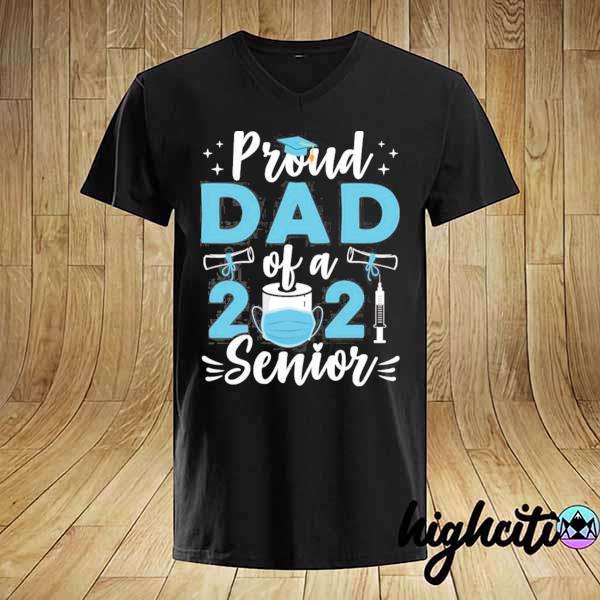 Proud dad of a 2021 senior quarantine graduation shirt