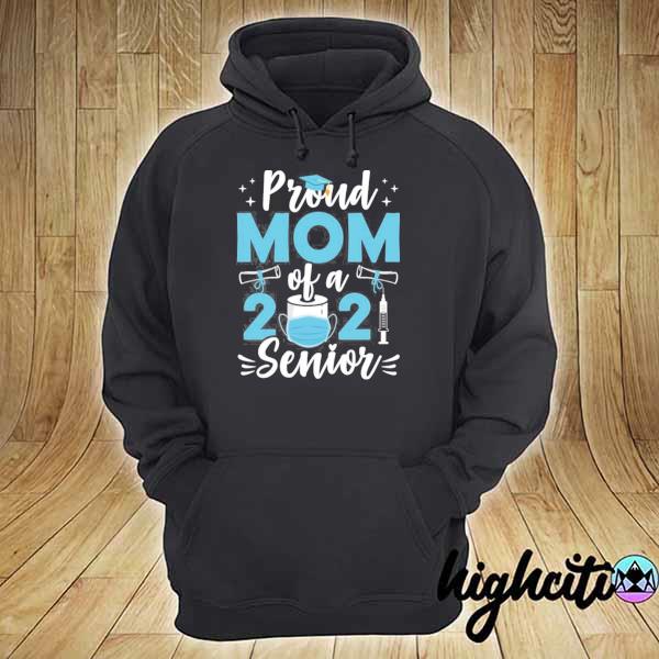 Proud mom of a 2021 senior quarantine graduation s hoodie