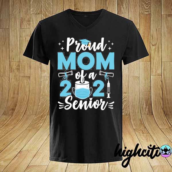 Proud mom of a 2021 senior quarantine graduation shirt