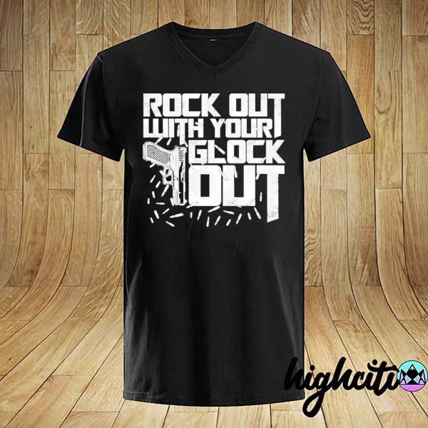 Rock out with your glock out print on back only plain front shirt