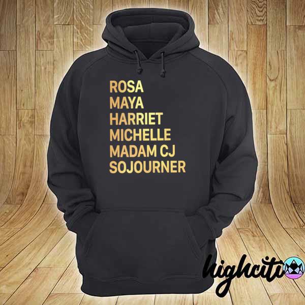 Rosa Maya Harriet Michelle Madam CJ Sojourner Shirt hoodie