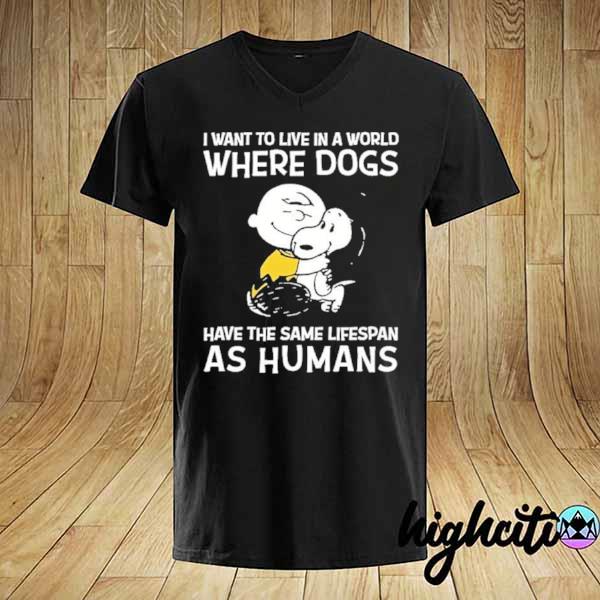 Snoopy and Charlie Brown I want to live In a world where Dogs as humans shirt