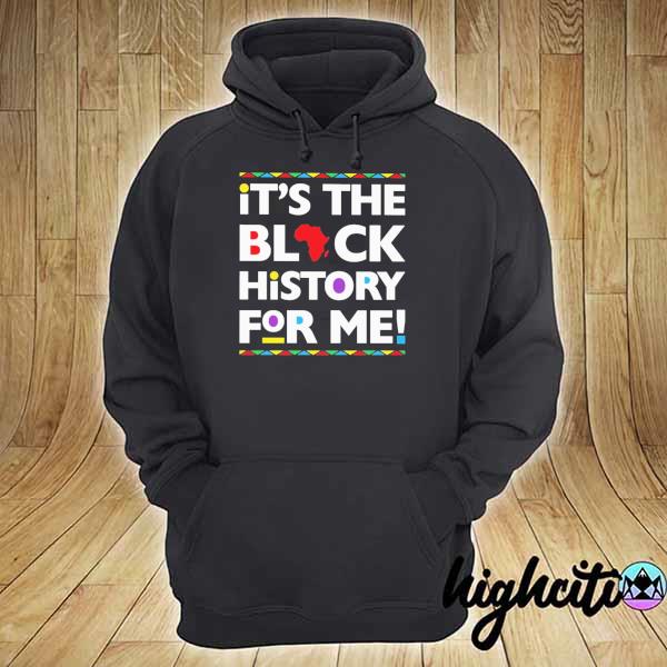 Africa It's The Black History For Me Shirt hoodie