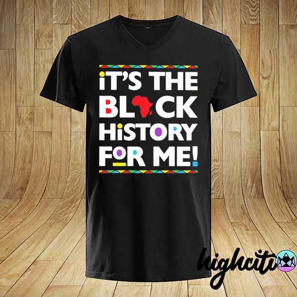 Africa It's The Black History For Me Shirt